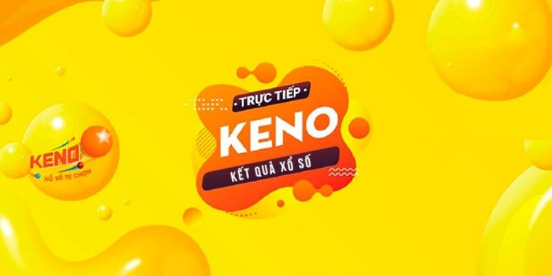 Mẹo chơi hiệu quả dành cho người mới tham gia Keno, Keno 8xbet, Keno Vietlott, Keno trực tiếp